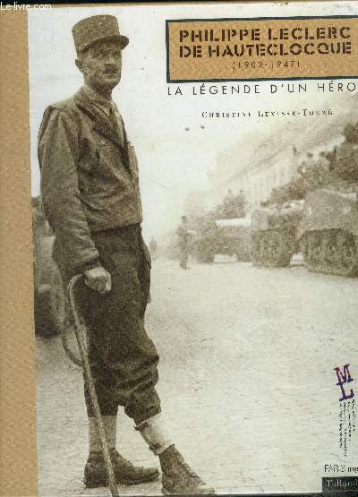 Philippe Leclerc de Hauteclocque 1902 1947 La lgende d'un hros