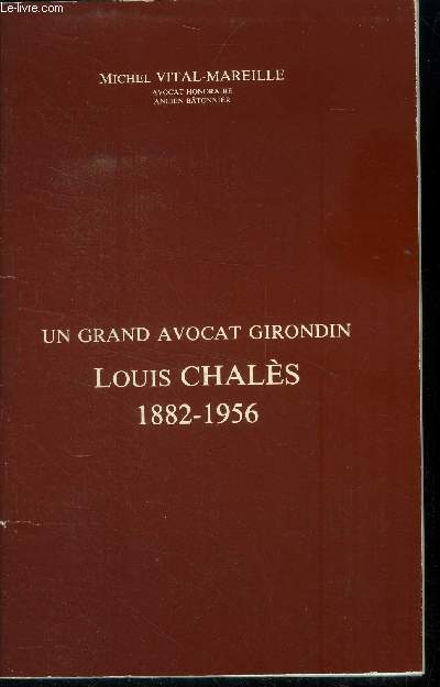 Un grand avocat Girondin Louis Chals 1882 - 1956