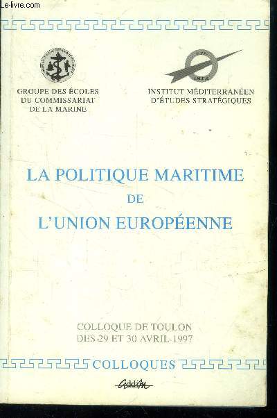 La politique maritime de l'Union Europenne : Colloque de Toulon des 29 et 30 avril 1997