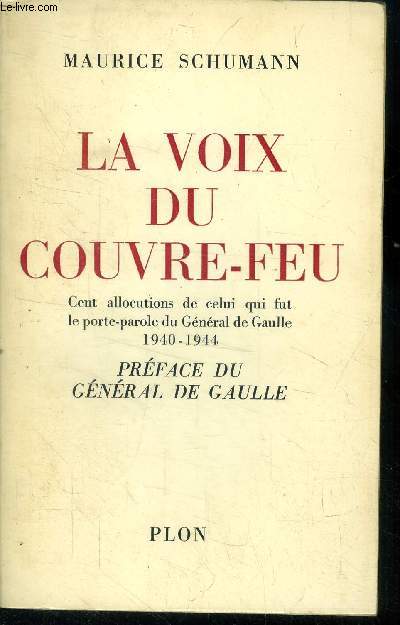 La voix du couvre-feu : Cent allocutions de celui qui fut le porte-parole du Gnral de Gaulle 1940-1944