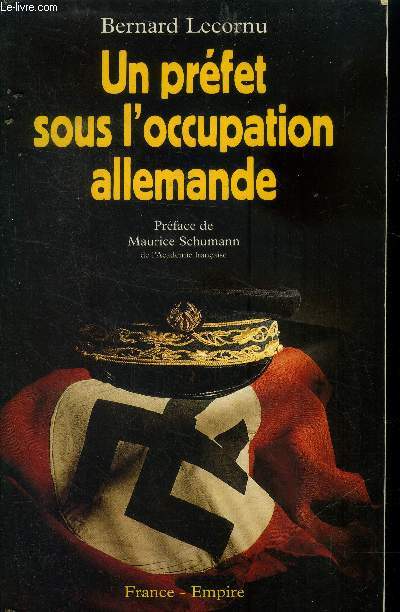 Un Prfet sous l'occupation allemande. Chteaubriant, Saint-Nazaire, Tulle.Un Prfet sous l'occupation allemande. Chteaubriant, Saint-Nazaire, Tulle.