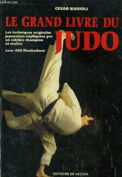 Le grand livre du Judo : Les techniques originales japonaises expliques par un clbre champion et matre