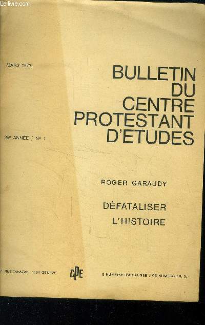 Bulletin du cenhtre protestant d'tudes25e anne n1, mars 1973 : Dfataliser l'histoire
