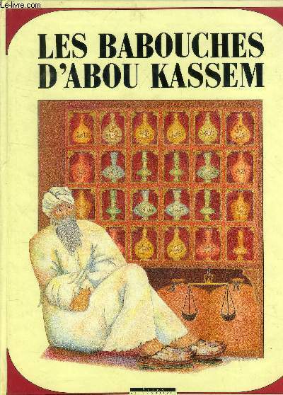 Les babouches d'Abou Kassem, d'aprs un conte des mille et une nuits