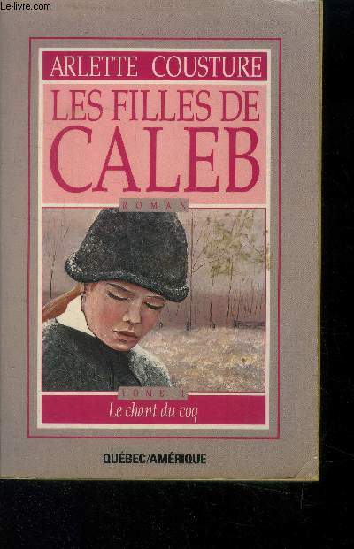 Les filles de Caleb Tome I : Le chant du coq