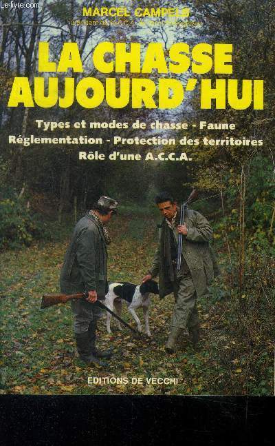 La chasse aujourd'hui. Types et modes de chasse- Faune, -Rglementation -Protection des territoires- Rle d'une A.C.C.A.