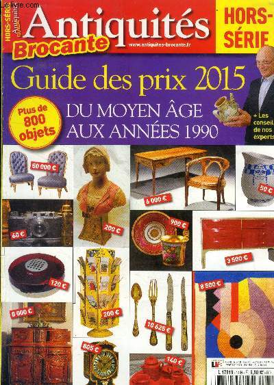 Antiquits broacante hors srie : guide des prix 2015 du moyen-ge aux annes 1990-Napolon, le confort bourgeois- 1940-1950 vers la reconstruction- 1980-1990  la pointe de la mode....