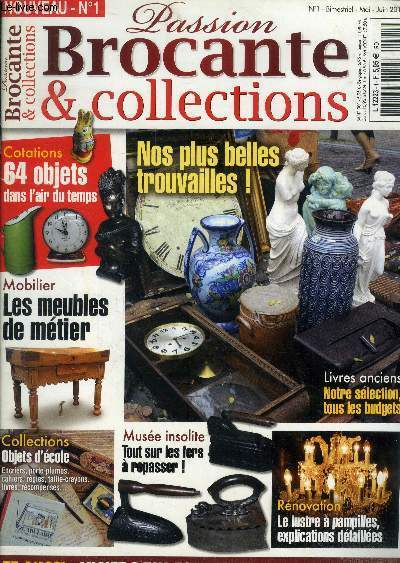 Passion brocante & collections n 1 mai juin 2012 : Les meubles de mtier- Tous sur les fers  repasser- Collections , objets d'cole....