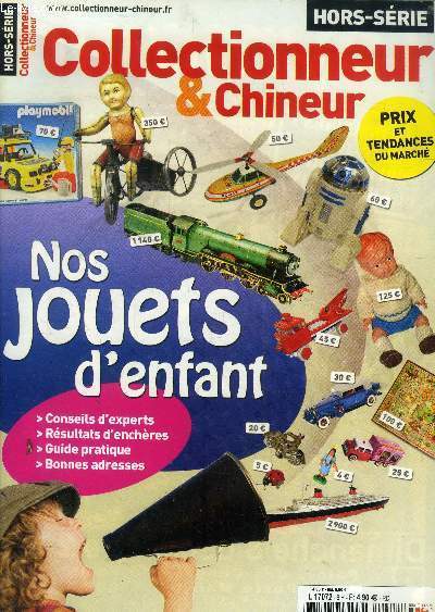 Collectionneur & chineur hors srie : Nos jouets d'enfant- Jouets mcaniques- Playmobil- Poupes- Lgo- Trains