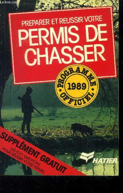 Prparer et nrussir votre permis de chasser. Programme officiel 1989