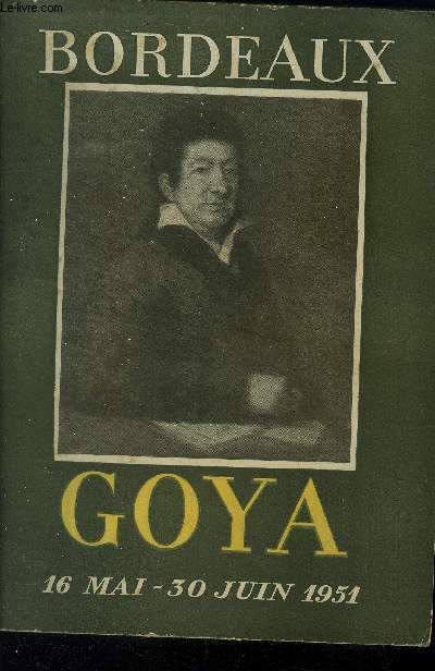 Catalogue d'exposition Bordeaux 16 mai -30 juin 1951 . Goya