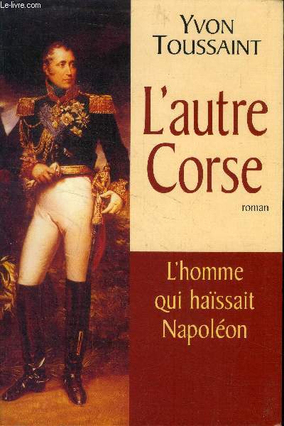 L'autre Corse. L'homme qui haisait Napolon