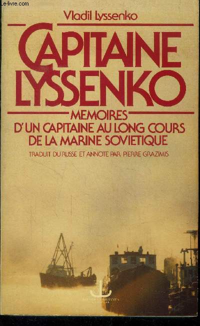 Capitaine Lyssenko. Mmoires d'un capitaine au long cours de la marine sovitique