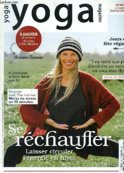 Yoga magazine n 28, novembre dcembre 2019 : Se rchauffer, laisser circuler l'nergie en hiver.Le fascinant pouvoir de la nature- Du Tibet aux Cvennes en passant par Mysore et Los Angeles, toute l'actu du yoga- Une srie toute en torsions et en flexion