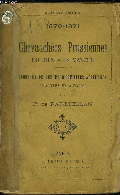 Chevauches prusiennes du rhin  la manche- Journaux de guerre d'officiers allemands.