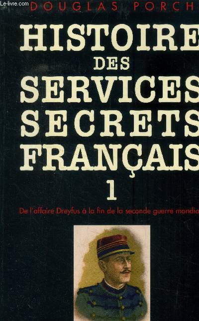 Histoire des services secrets franais Tome 1 : de l'affaire Dreyfus  la fin de la seconde guerre mondiale