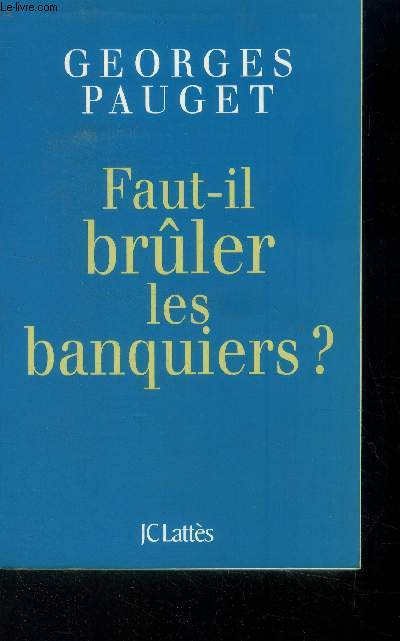 Faut-il brler les banquiers ?