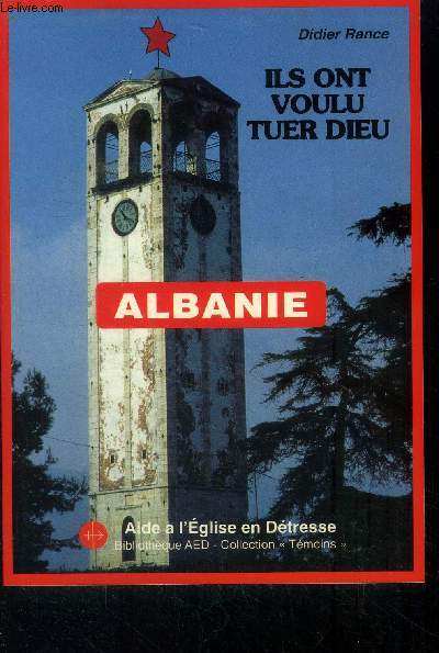 Ils ont voulu tuer Dieu. Albanie.