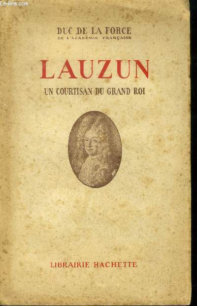 Lauzun Un courtisan du grand roi