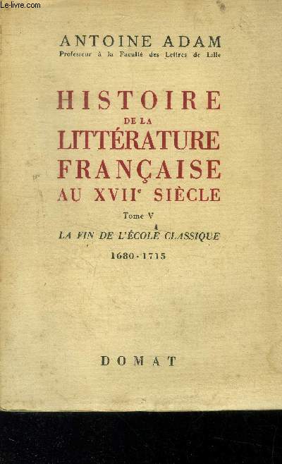 Histoire de la littrature franaise au XVIIe sicle Tome V : La fin de l'cole classique 1680-1715
