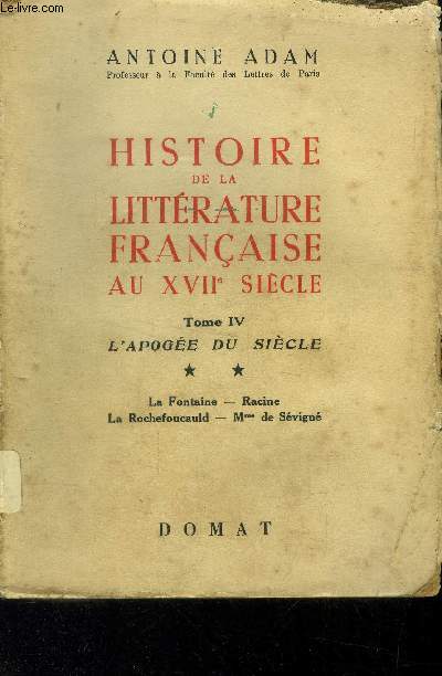 Histoire de la littrature franaise au XVIIe sicle Tome IV,: L'apoge du sicle volume 2