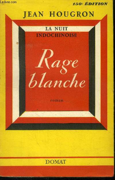 La nuit indochinoise:Rage blanche, 150e dition