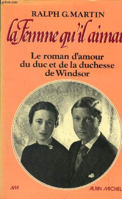 La femme qu'il aimait. e roman d'amour du duc et de la duchesse de Windsor.