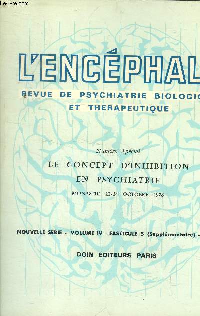 L'encphale, revue de psychiatrie biologique et thrapeutique : numro spcial, le concept d'inhibition en psyuchiatrie, Volume IV, fasc.5 .1978