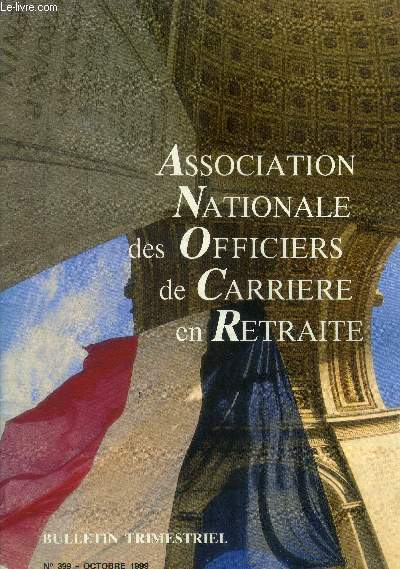 Association nationale des officiers de carriere en retraite n399, octobre 1999.Stratgie arienne et Kosovo- La CIA parle: menaces sur l'Amrique- La modernisation financire du ministre de la dfense....