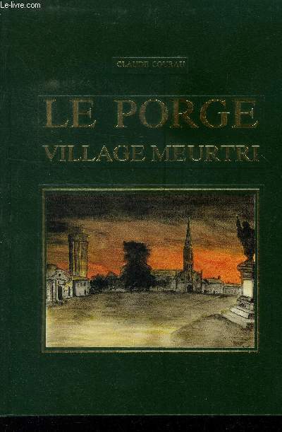 Le Porge village meurtri