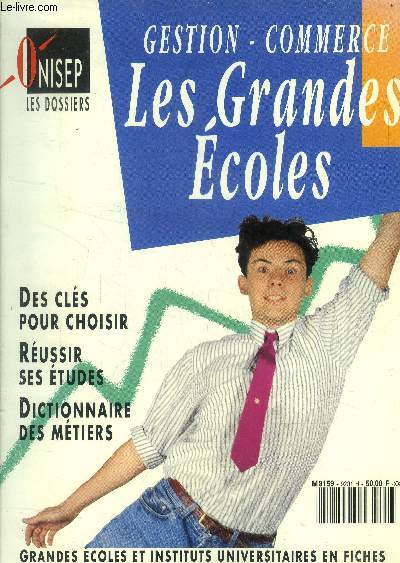 Onisep les dossiers. Gestion , commerce .Les grandes coles. Itinraires bac par bac- Les classes prparatoires- Les concours d'admission en coles- Les instituts universitaires professionnaliss....