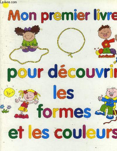 Mon premier livre pour dcouvrir les formes et les couleurs