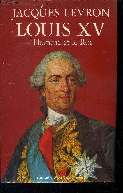 Louis XV l'homme et le roi