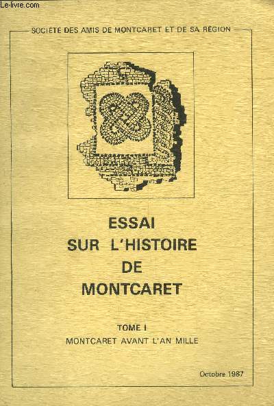 Essai sur l'histoire de Montcaret Tome I : Montcaret avant l'an mille