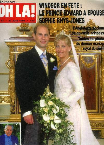 Oh la ! : N 41, 30 juin 1999 : Windsor en fte : Le prince Edward a epous Sophie Rhys Jones. La disparition du comte de Paris...