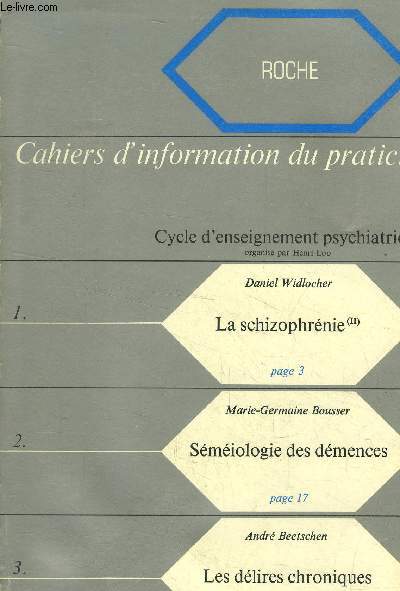 Cahiers d'information du praticien, cycle d'enseignement psychiatrique : La schizophrnie- Semiologie des dmences- Les dlires chroniques...
