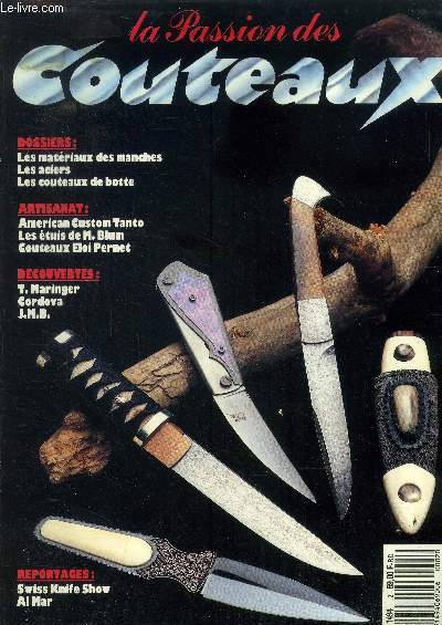 La passion des couteaux n2, mars 89 :American custom tanto- Les etuis de M.Blum- Couteaux eloi pernet- Les matriaux des manches- LEs aciers- Les couteaux de botte...