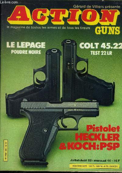 Action guns n44, juillet aout 82 : le lepage poudre noire- Colt 45.22 test 22 LR- Pistolet Heckler & koch: psp...