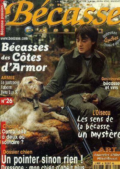 Chasse bcasse passion n26, mai juin 2001 : bcasses des ctes d'armor- Les sens de la bcasse, un mystre- Un pointer sinon rien! Dressage, mon chien n'obit plus...
