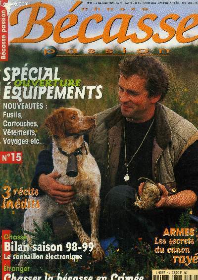 Chasse bcasse passion n15, juillet aout 1999 : spcial quipements ouverture- Bilan saison 98-99, le sonnaillon lectronique- Chasser la bcasse en Crime...