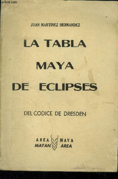 La tabla maya de eclipses. Del codice de Dresden. Paginas 51 a 58