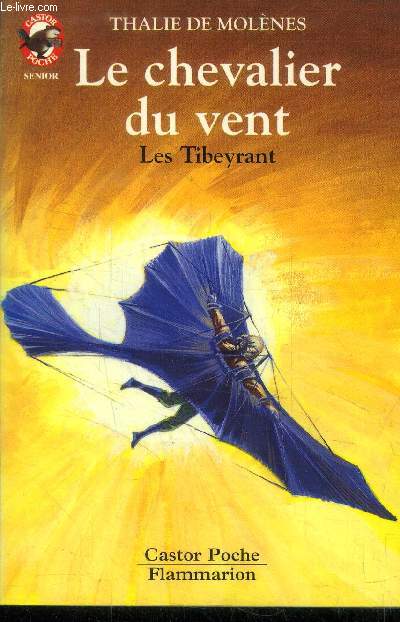Le Chevalier du vent. Les Tibeyrant, collection castor poche n 484