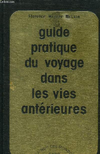 Guide pratique du voyage dans les vies antrieures - 