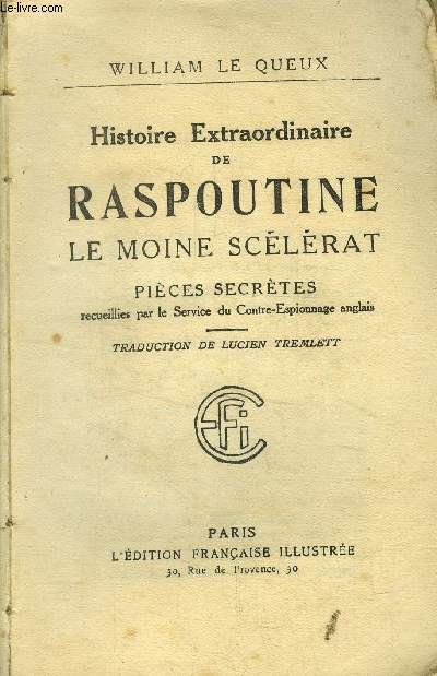 Histoire extraordinaire de Raspoutine le moine scélérat. Pièces secrètes recueillies par le service du contre-espionnage anglais.
