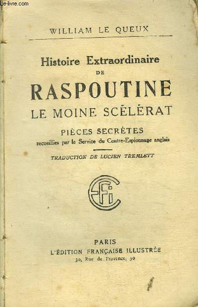 Histoire extraordinaire de Raspoutine le moine sclrat. Pices secrtes recueillies par le service du contre-espionnage anglais.