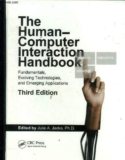 The human Computer Interaction Handbook. Fundamentals, Evolving Technologies, and Emerging Applications, Third Edition