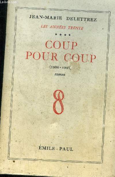 Les annes trente. Tome 4 : coup pour coup