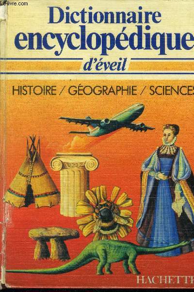 Dictionnaire encyclopdique d'veil. Histoire/ Gographie/ Sciences