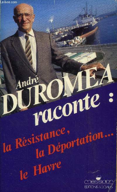 Andr Duroma raconte La Rsistance, la dportation-- Le Havre