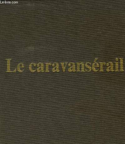 Le caravansrail. Edition originale